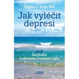 Ilardi Stephen S.: Jak vyléčit depresi aneb Šest kroků k zdravému životnímu stylu