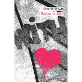 Horvat Srećko: Radikalita lásky