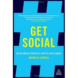 Carvill Michelle: Get Social: Social Media Strategy and Tactics for Leaders