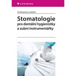 Mazánek Jiří a kolektiv: Stomatologie pro dentální hygienistky