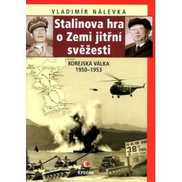 Nálevka Vladimír: Stalinova hra o Zemi jitřní svěžesti - Korejská válka 1950-1953