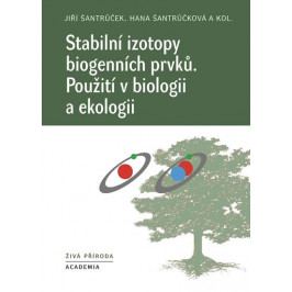 Šantrůček Jiří, Šantrůčková Hana,: Stabilní izotopy biogenních prvků - Použití v biologii a ekologii